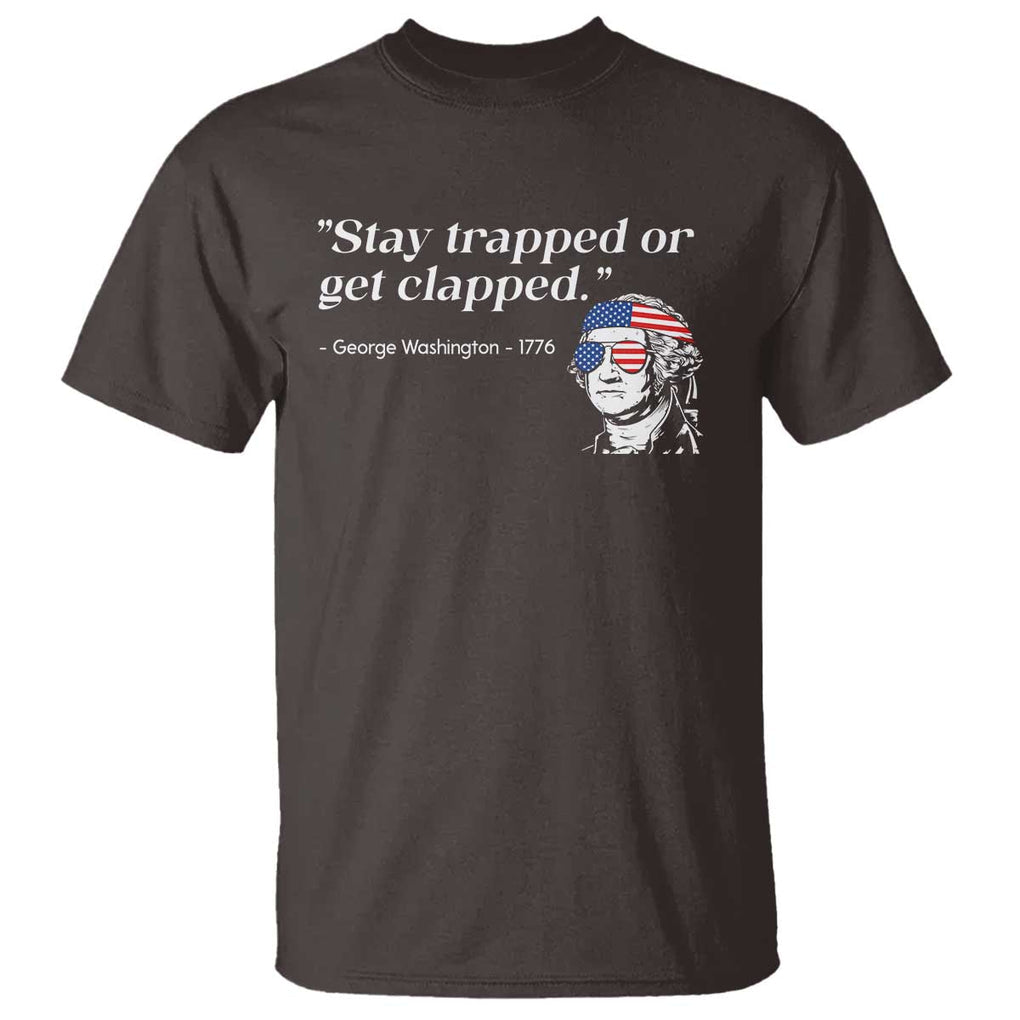 Funny 4th Of July T Shirt Stay Strapped Or Get Clapped TS11 Dark Chocolate Print Your Wear