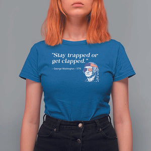 Funny 4th Of July T Shirt For Women Stay Strapped Or Get Clapped TS11 Royal Blue Print Your Wear