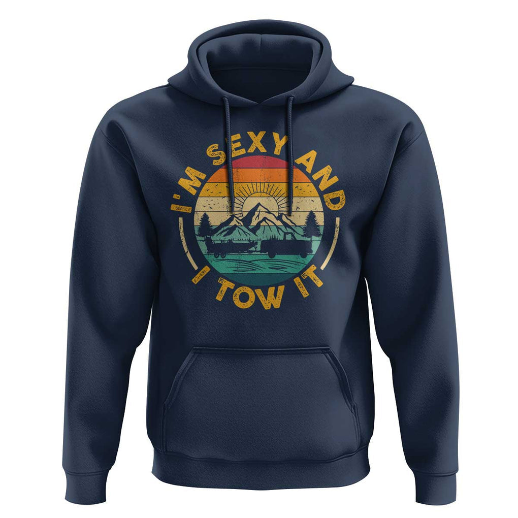 Camper Hoodie I'm Sexy and I Tow It Trailer RV Camping TS11 Navy Print Your Wear