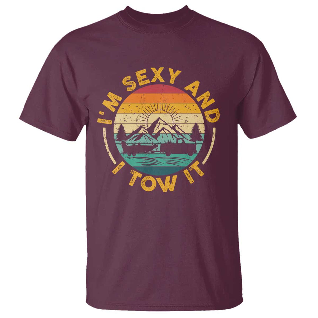 Camper T Shirt I'm Sexy and I Tow It Trailer RV Camping TS11 Maroon Print Your Wear