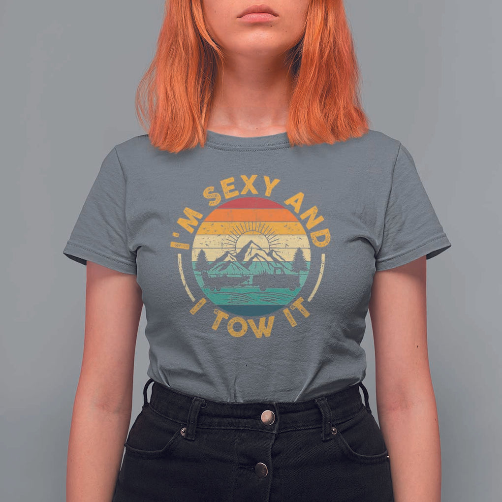 Camper T Shirt For Women I'm Sexy and I Tow It Trailer RV Camping TS11 Charcoal Print Your Wear