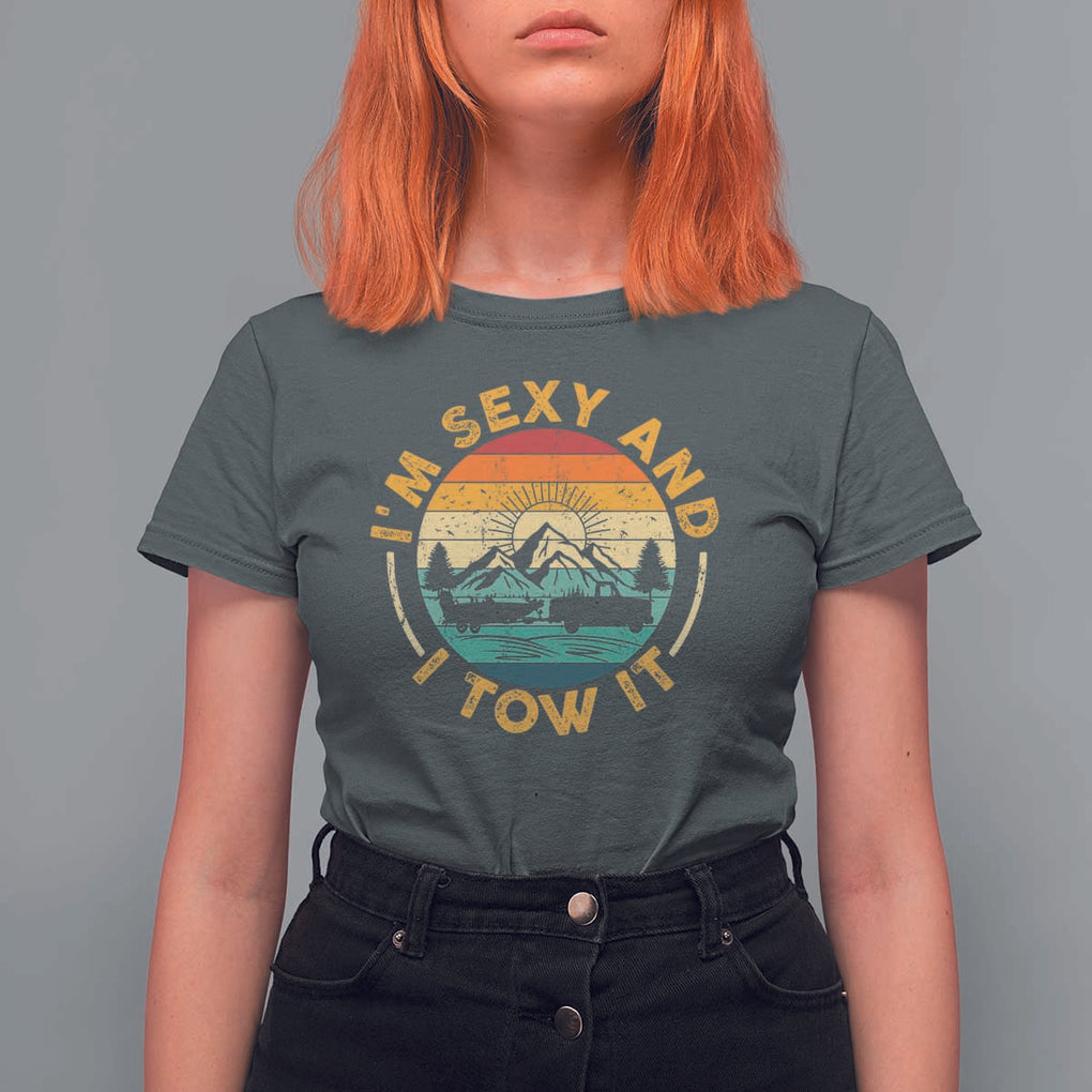 Camper T Shirt For Women I'm Sexy and I Tow It Trailer RV Camping TS11 Dark Heather Print Your Wear