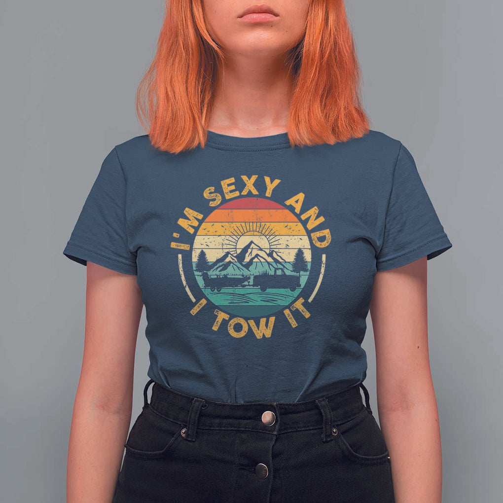 Camper T Shirt For Women I'm Sexy and I Tow It Trailer RV Camping TS11 Navy Print Your Wear
