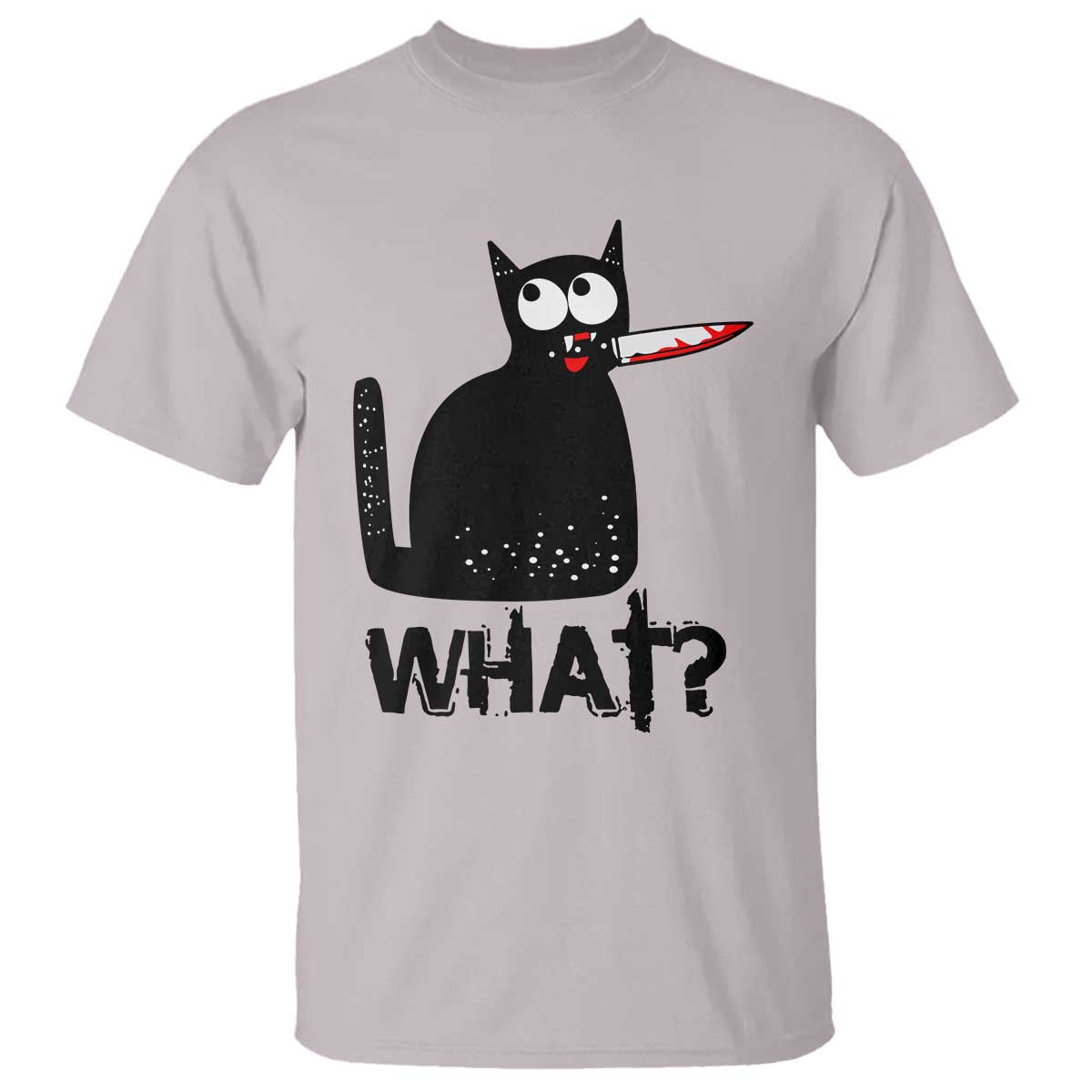 Funny Black Cat T Shirt What Kitten Murderous TS11 Ice Gray Print Your Wear