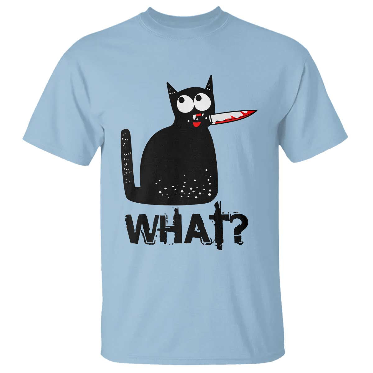 Funny Black Cat T Shirt What Kitten Murderous TS11 Light Blue Print Your Wear