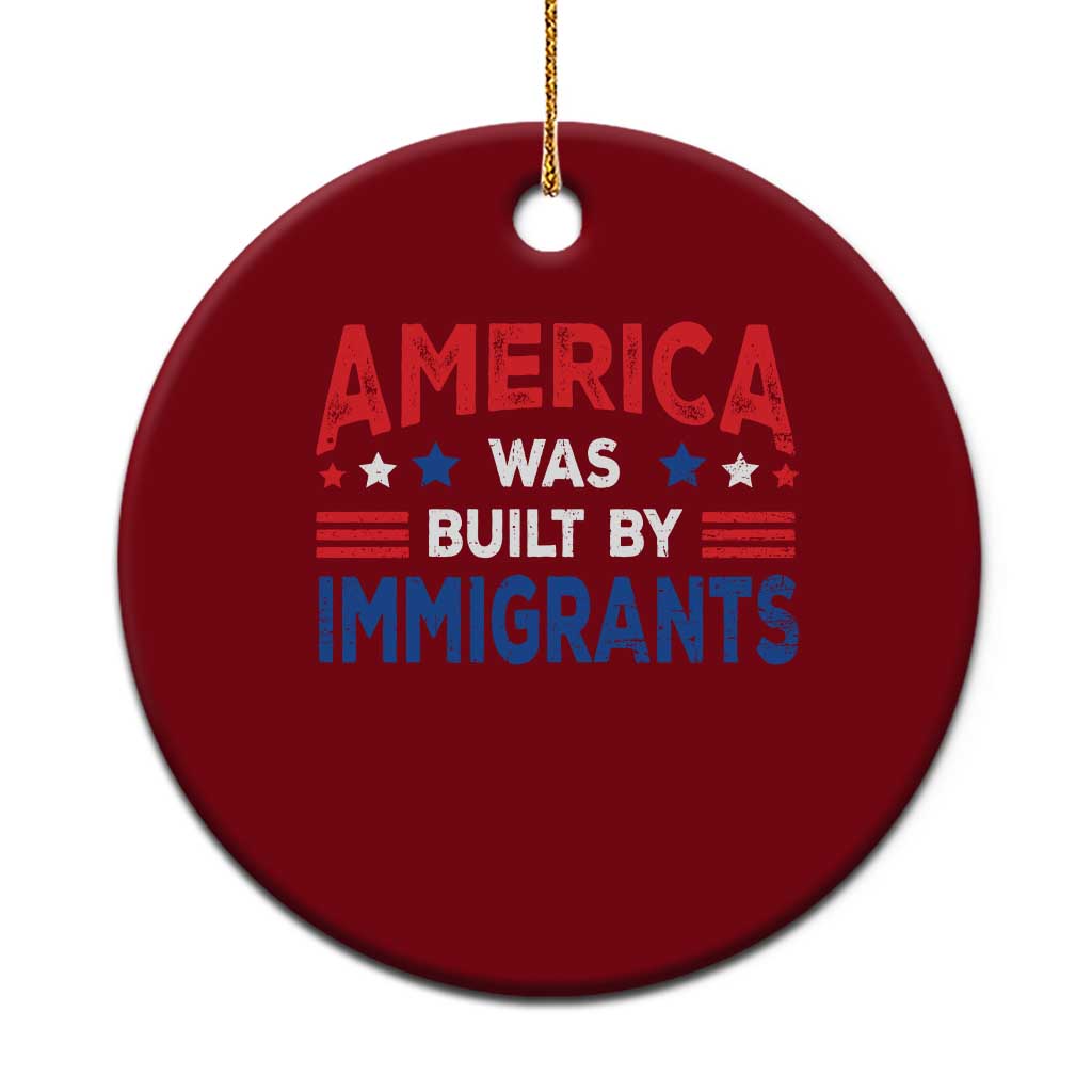 Funny America Was Built By Immigrants Ceramic Ornament Stars Stripes TS11 1pc Red Print Your Wear