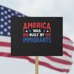 Funny America Was Built By Immigrants Protest Sign Stars Stripes TS11 Horizontal 18" × 24" Black Print Your Wear