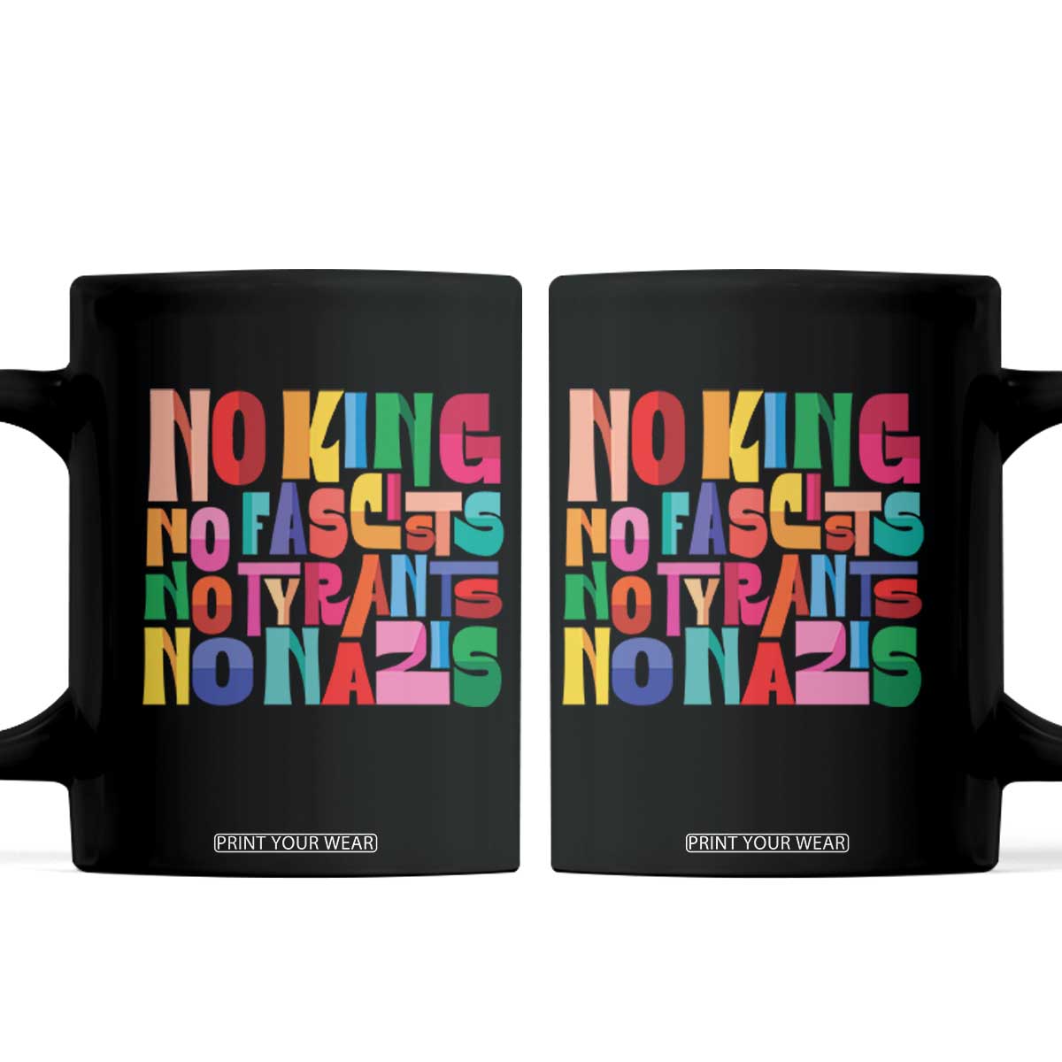 Funny No King No Fascists No Tyrants No Nazis Coffee Mug Colorful Geometric TS11 Black Print Your Wear