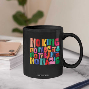 Funny No King No Fascists No Tyrants No Nazis Coffee Mug Colorful Geometric TS11 Print Your Wear