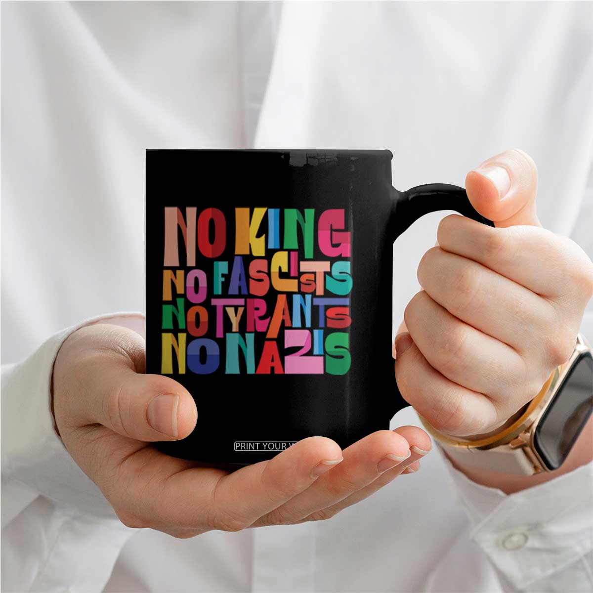 Funny No King No Fascists No Tyrants No Nazis Coffee Mug Colorful Geometric TS11 Print Your Wear