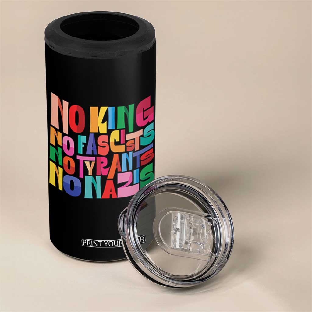 Funny No King No Fascists No Tyrants No Nazis 4 in 1 Can Cooler Tumbler Colorful Geometric TS11 Print Your Wear