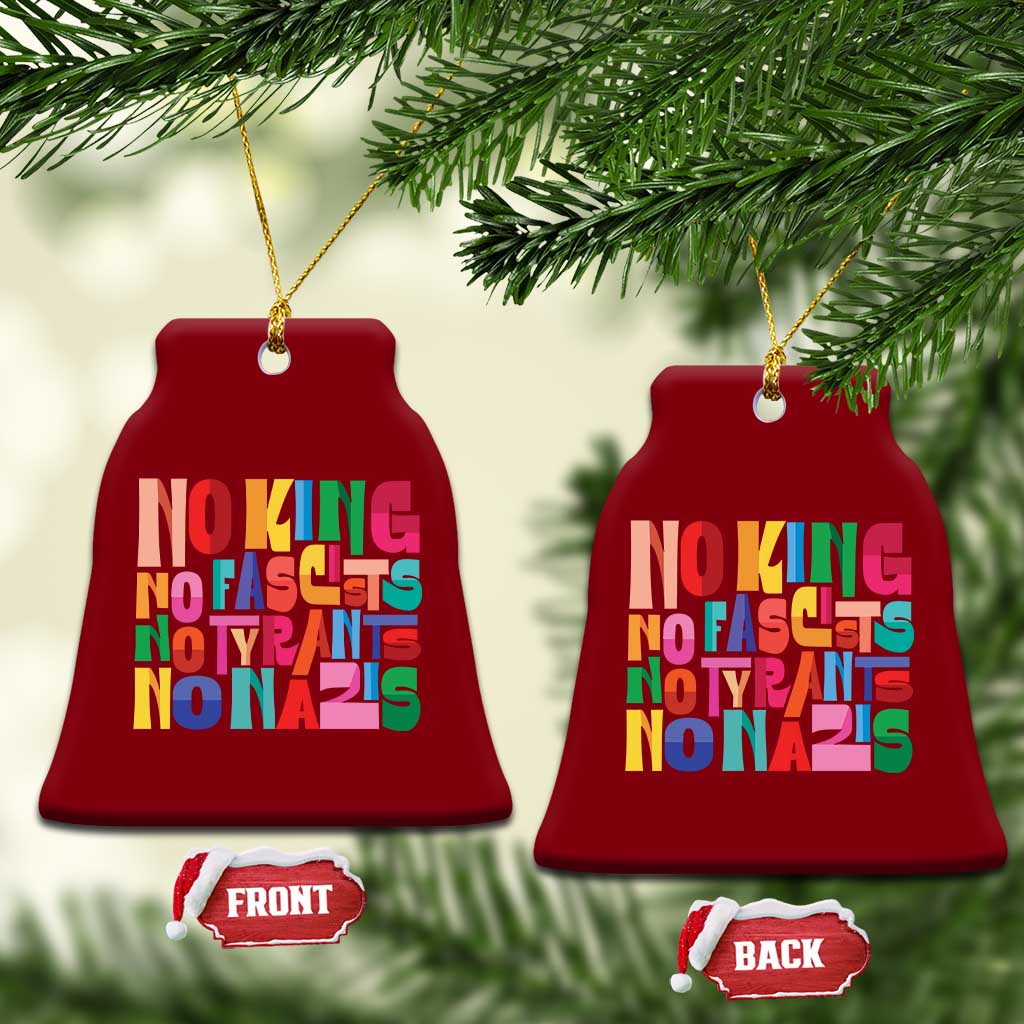 Funny No King No Fascists No Tyrants No Nazis Ceramic Ornament Colorful Geometric TS11 Print Your Wear