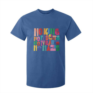 Funny No King No Fascists No Tyrants No Nazis T Shirt For Kid Colorful Geometric TS11 Royal Blue Print Your Wear