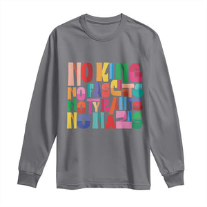 Funny No King No Fascists No Tyrants No Nazis Long Sleeve Shirt Colorful Geometric TS11 Charcoal Print Your Wear