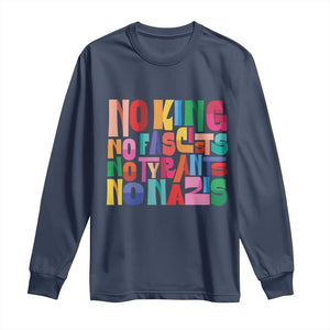 Funny No King No Fascists No Tyrants No Nazis Long Sleeve Shirt Colorful Geometric TS11 Navy Print Your Wear