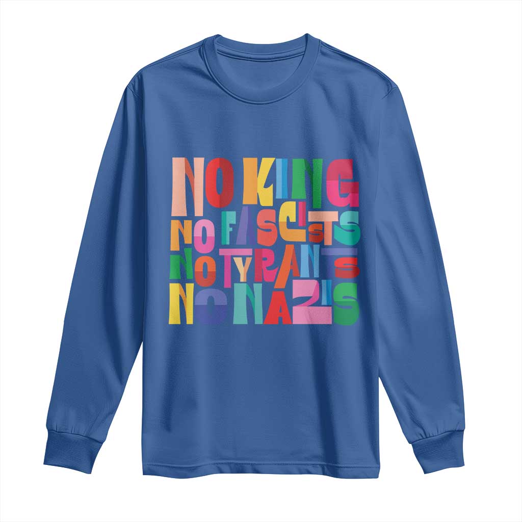 Funny No King No Fascists No Tyrants No Nazis Long Sleeve Shirt Colorful Geometric TS11 Royal Blue Print Your Wear