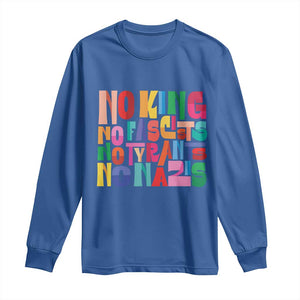 Funny No King No Fascists No Tyrants No Nazis Long Sleeve Shirt Colorful Geometric TS11 Royal Blue Print Your Wear