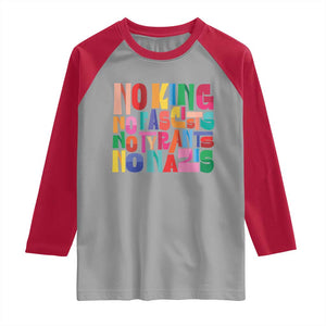 Funny No King No Fascists No Tyrants No Nazis Raglan Shirt Colorful Geometric TS11 Sport Gray Red Print Your Wear
