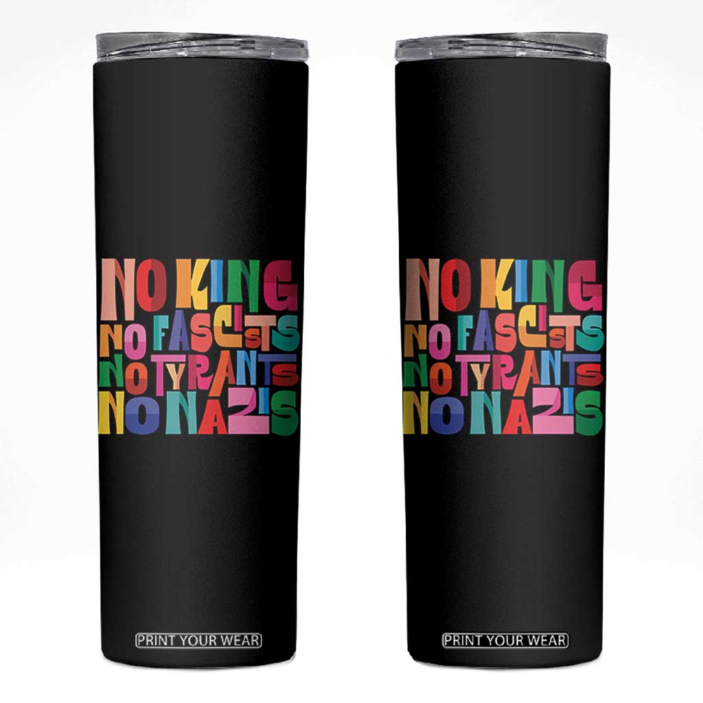 Funny No King No Fascists No Tyrants No Nazis Skinny Tumbler Colorful Geometric TS11 Black Print Your Wear