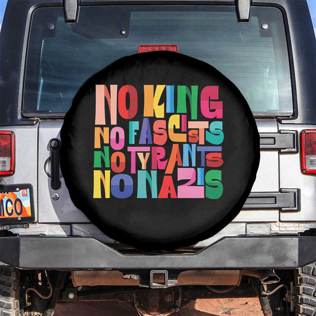 Funny No King No Fascists No Tyrants No Nazis Spare Tire Cover Colorful Geometric TS11 No hole Black Print Your Wear