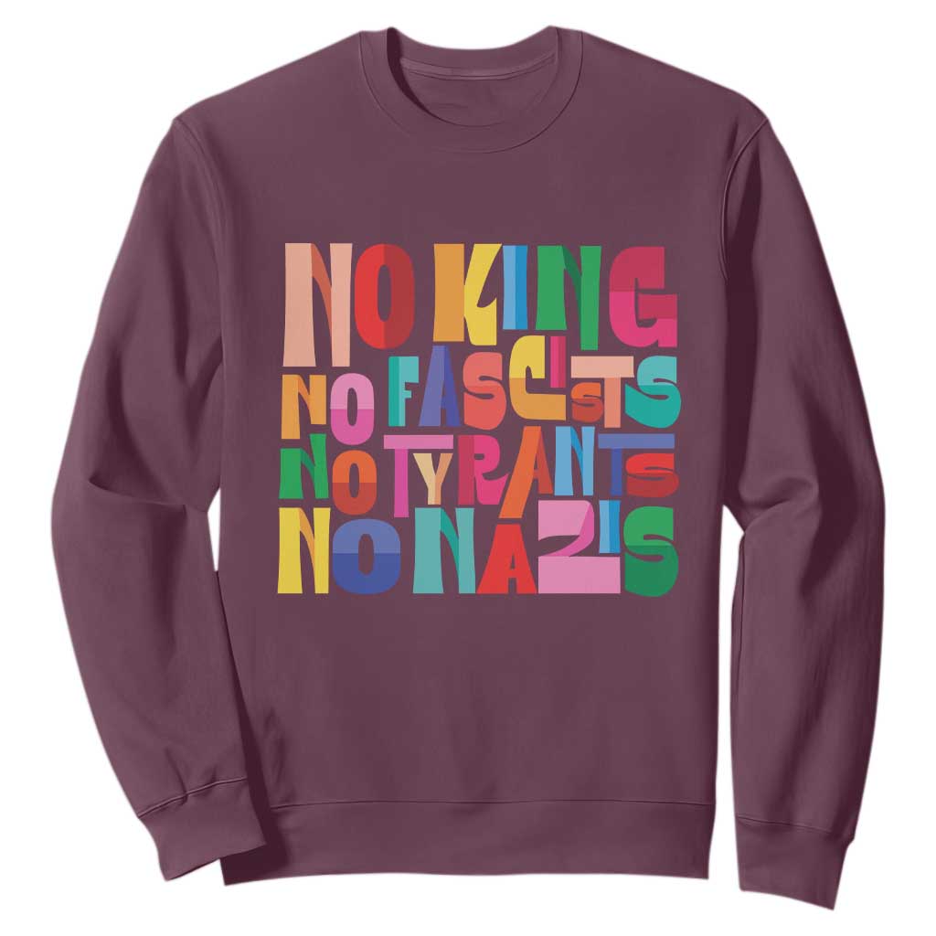 Funny No King No Fascists No Tyrants No Nazis Sweatshirt Colorful Geometric TS11 Maroon Print Your Wear