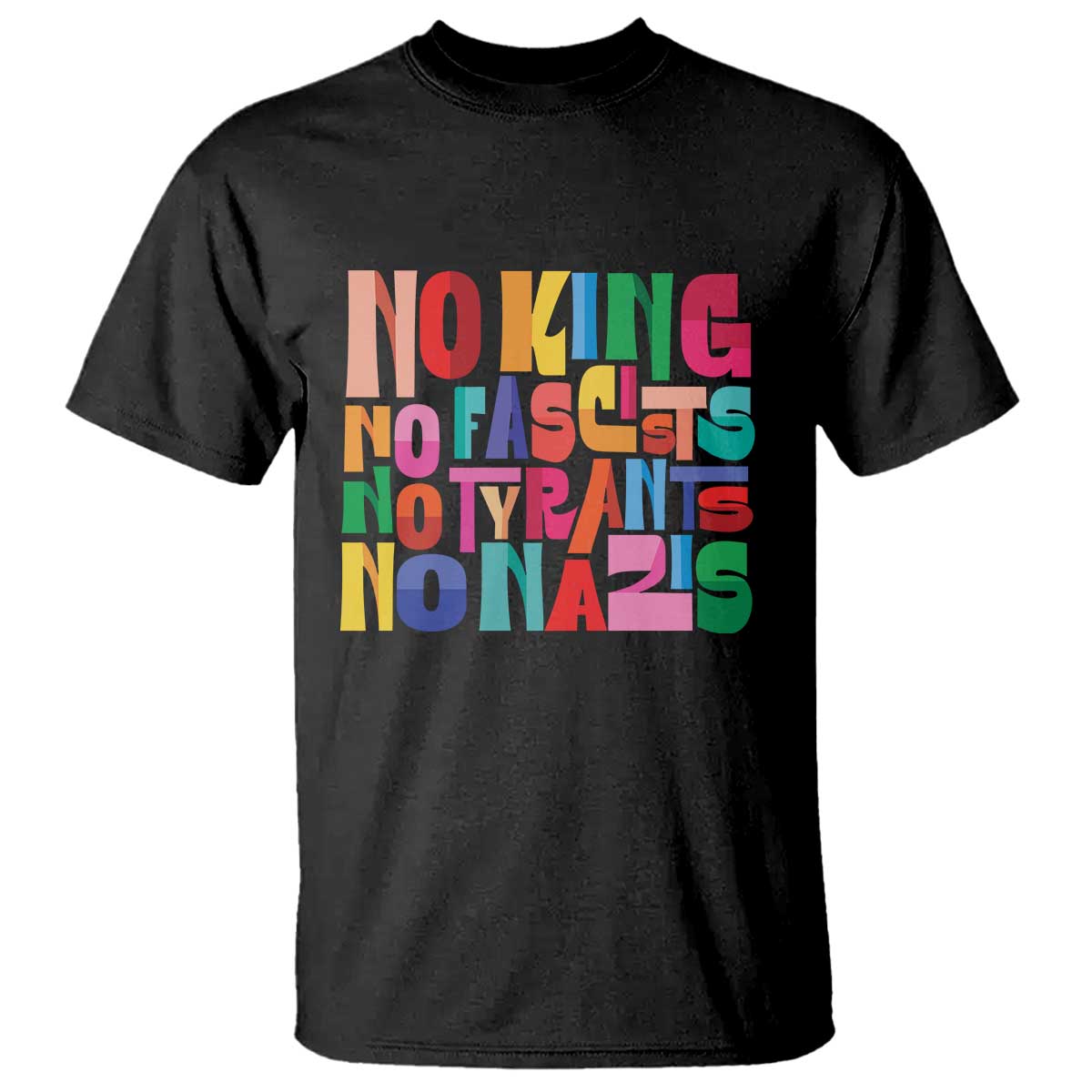 Funny No King No Fascists No Tyrants No Nazis T Shirt Colorful Geometric TS11 Black Print Your Wear