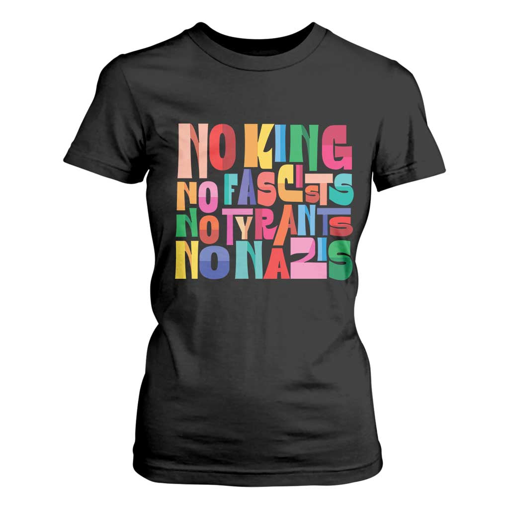 Funny No King No Fascists No Tyrants No Nazis T Shirt For Women Colorful Geometric TS11 Black Print Your Wear