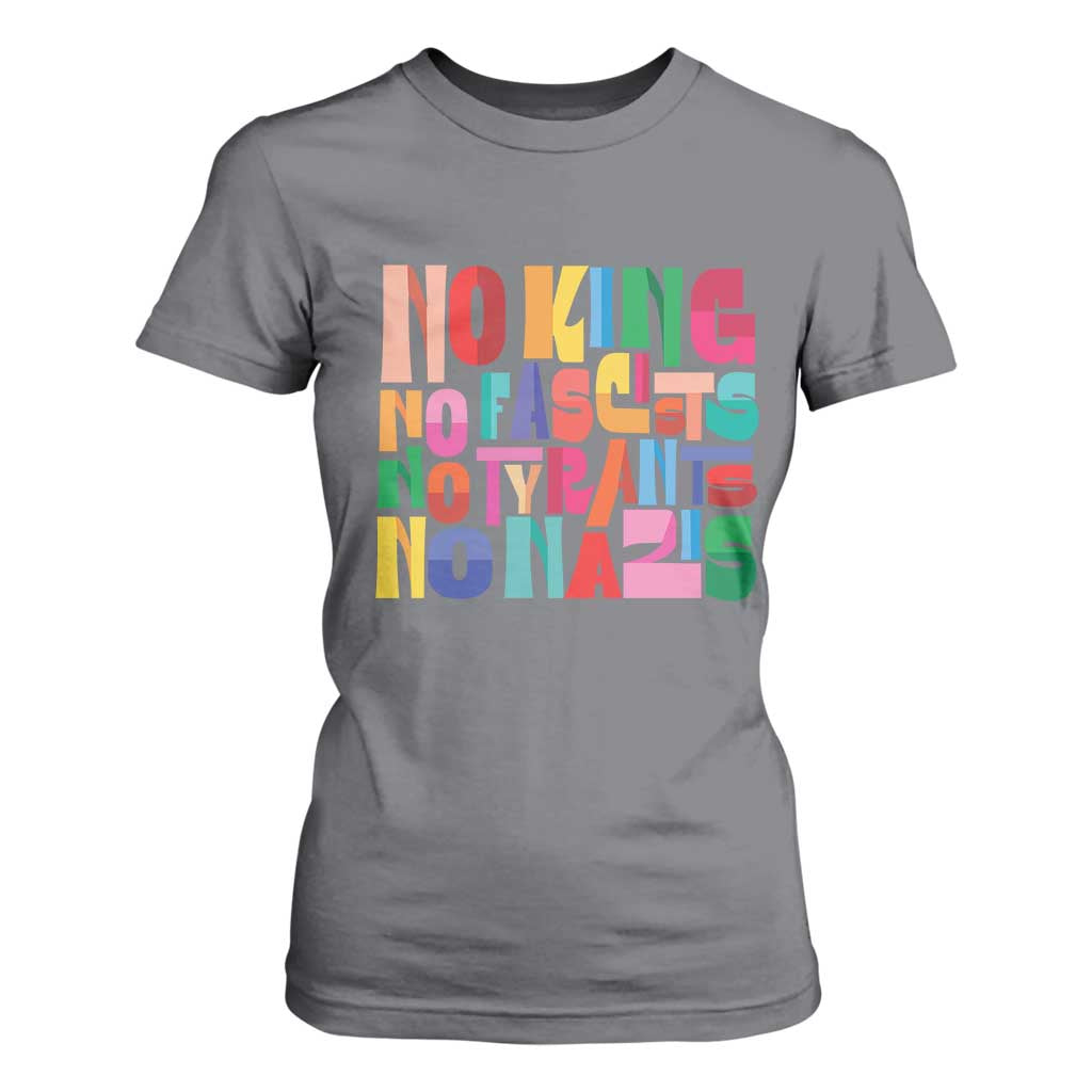 Funny No King No Fascists No Tyrants No Nazis T Shirt For Women Colorful Geometric TS11 Charcoal Print Your Wear