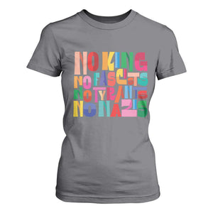 Funny No King No Fascists No Tyrants No Nazis T Shirt For Women Colorful Geometric TS11 Charcoal Print Your Wear