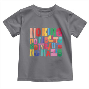 Funny No King No Fascists No Tyrants No Nazis Toddler T Shirt Colorful Geometric TS11 Charcoal Print Your Wear