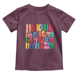 Funny No King No Fascists No Tyrants No Nazis Toddler T Shirt Colorful Geometric TS11 Maroon Print Your Wear