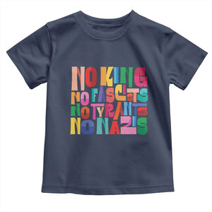 Funny No King No Fascists No Tyrants No Nazis Toddler T Shirt Colorful Geometric TS11 Navy Print Your Wear