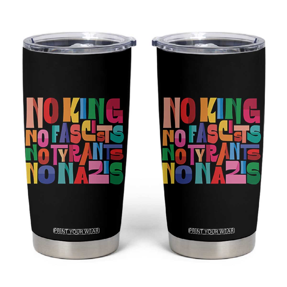 Funny No King No Fascists No Tyrants No Nazis Tumbler Cup Colorful Geometric TS11 Black Print Your Wear