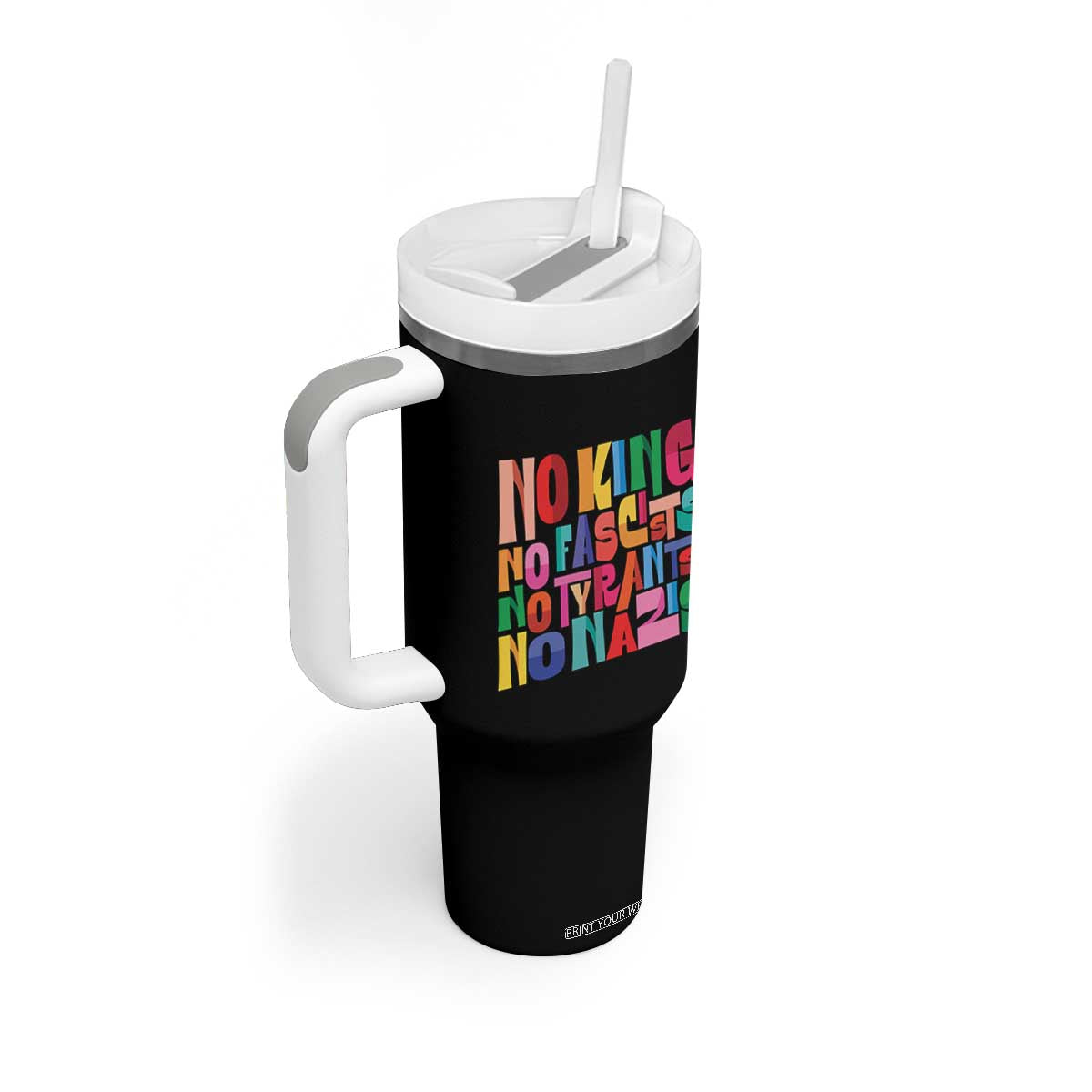 Funny No King No Fascists No Tyrants No Nazis Tumbler With Handle Colorful Geometric TS11 Print Your Wear