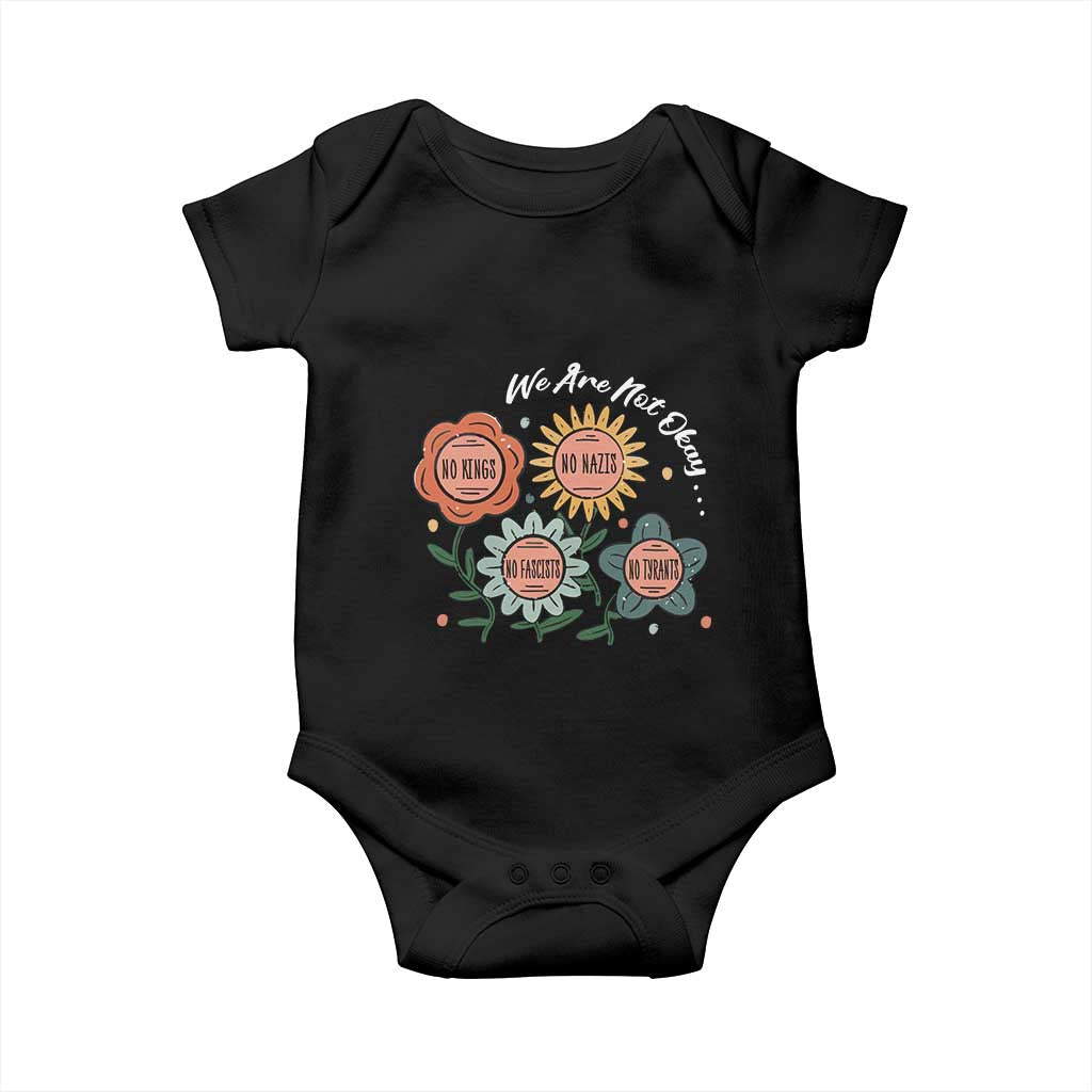 Funny No King No Fascists No Tyrants No Nazis Baby Onesie We Are Not Okay Vintage Flower TS11 Black Print Your Wear