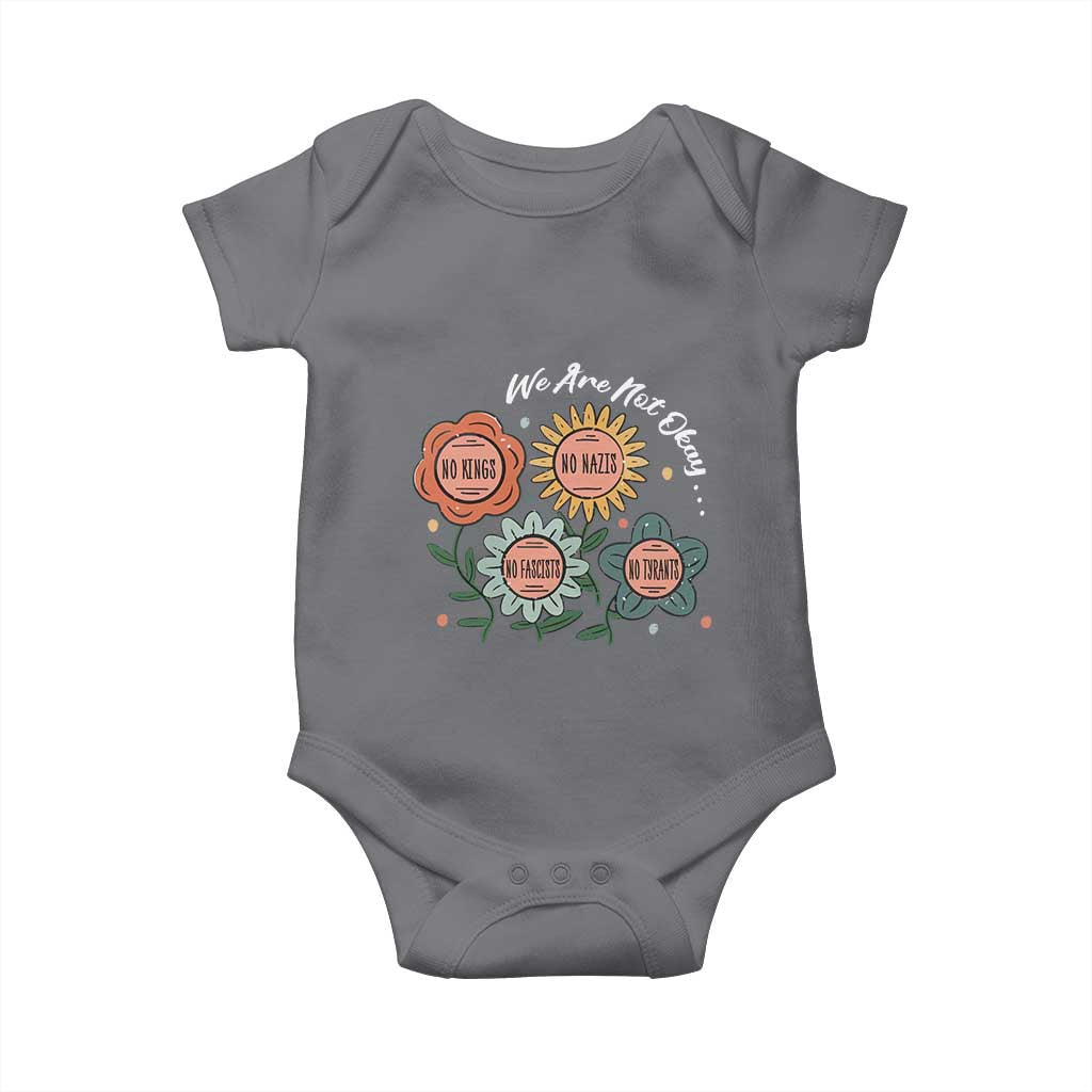 Funny No King No Fascists No Tyrants No Nazis Baby Onesie We Are Not Okay Vintage Flower TS11 Charcoal Print Your Wear