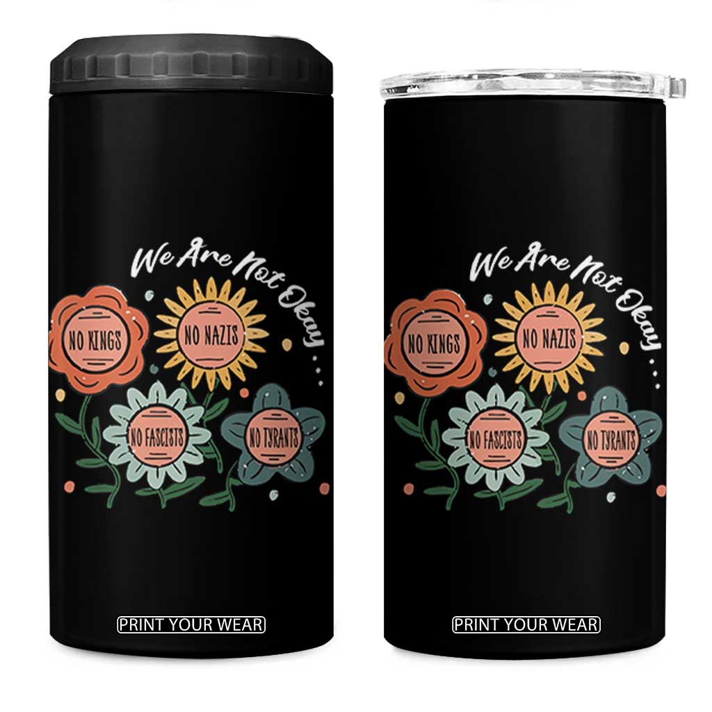 Funny No King No Fascists No Tyrants No Nazis 4 in 1 Can Cooler Tumbler We Are Not Okay Vintage Flower TS11 One Size: 16 oz Black Print Your Wear