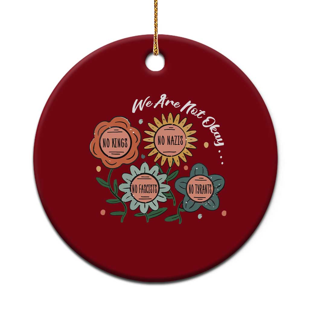 Funny No King No Fascists No Tyrants No Nazis Ceramic Ornament We Are Not Okay Vintage Flower TS11 1pc Red Print Your Wear