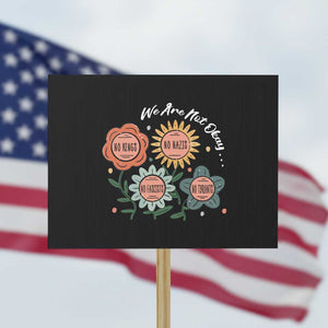 Funny No King No Fascists No Tyrants No Nazis Protest Sign We Are Not Okay Vintage Flower TS11 Horizontal 18" × 24" Black Print Your Wear