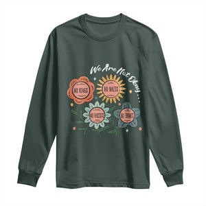 Funny No King No Fascists No Tyrants No Nazis Long Sleeve Shirt We Are Not Okay Vintage Flower TS11 Dark Forest Green Print Your Wear