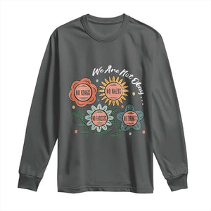 Funny No King No Fascists No Tyrants No Nazis Long Sleeve Shirt We Are Not Okay Vintage Flower TS11 Dark Heather Print Your Wear