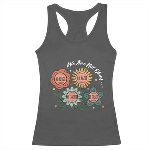 Funny No King No Fascists No Tyrants No Nazis Racerback Tank Top We Are Not Okay Vintage Flower TS11 Dark Heather Print Your Wear