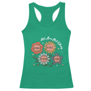 Funny No King No Fascists No Tyrants No Nazis Racerback Tank Top We Are Not Okay Vintage Flower TS11 Irish Green Print Your Wear