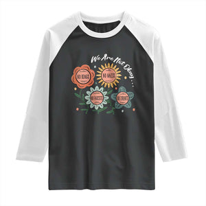 Funny No King No Fascists No Tyrants No Nazis Raglan Shirt We Are Not Okay Vintage Flower TS11 Black White Print Your Wear