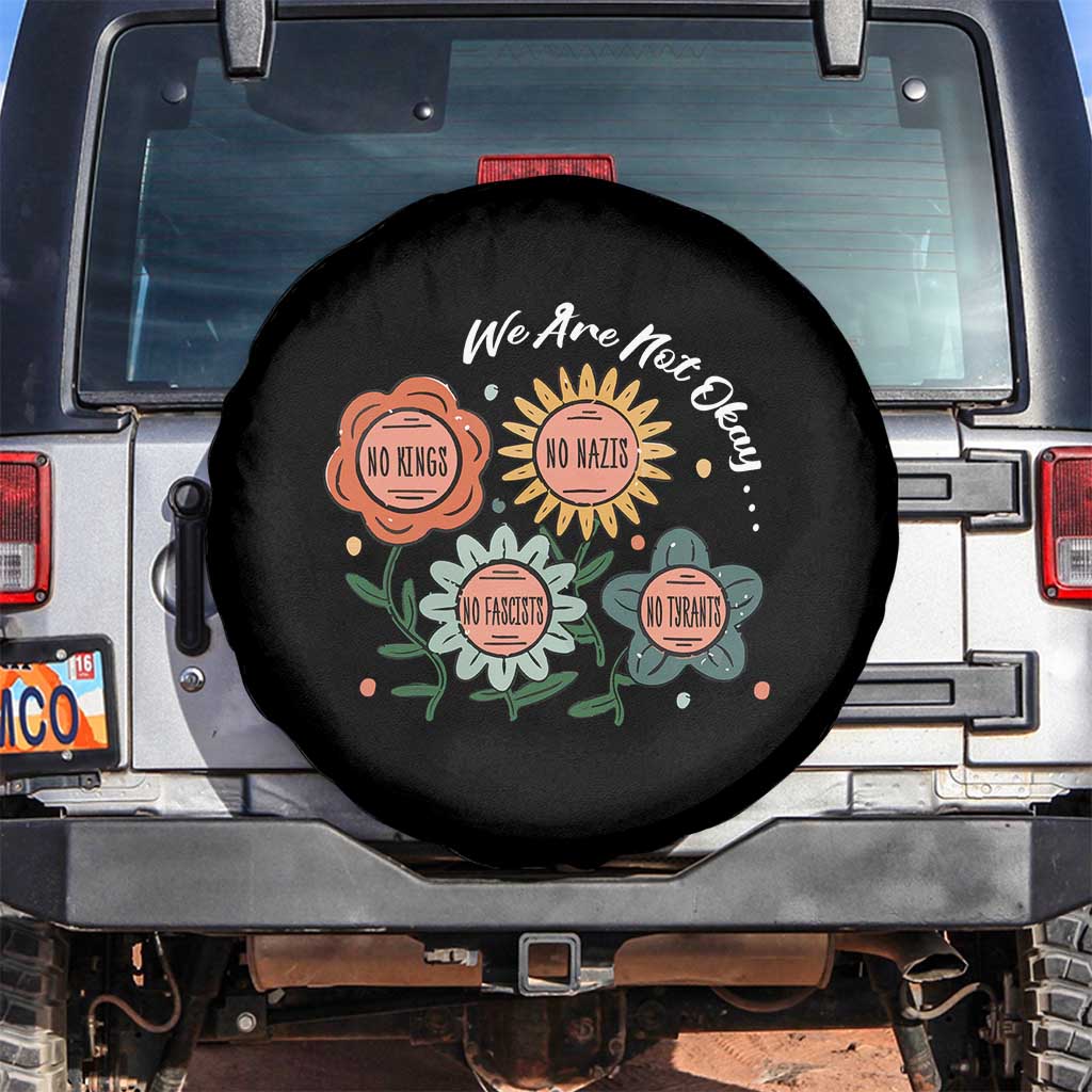 Funny No King No Fascists No Tyrants No Nazis Spare Tire Cover We Are Not Okay Vintage Flower TS11 No hole Black Print Your Wear