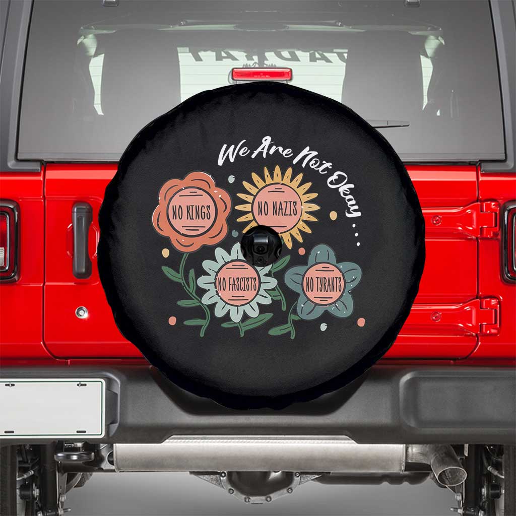 Funny No King No Fascists No Tyrants No Nazis Spare Tire Cover We Are Not Okay Vintage Flower TS11 Black Print Your Wear