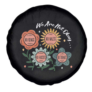 Funny No King No Fascists No Tyrants No Nazis Spare Tire Cover We Are Not Okay Vintage Flower TS11 Print Your Wear