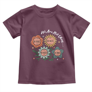 Funny No King No Fascists No Tyrants No Nazis Toddler T Shirt We Are Not Okay Vintage Flower TS11 Maroon Print Your Wear