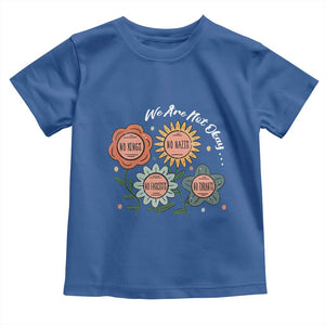Funny No King No Fascists No Tyrants No Nazis Toddler T Shirt We Are Not Okay Vintage Flower TS11 Royal Blue Print Your Wear