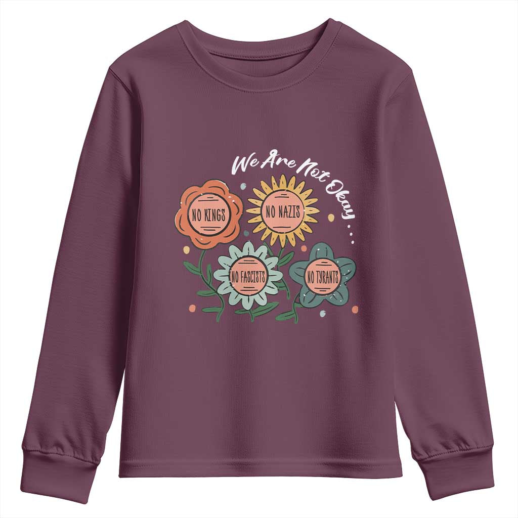 Funny No King No Fascists No Tyrants No Nazis Youth Sweatshirt We Are Not Okay Vintage Flower TS11 Maroon Print Your Wear